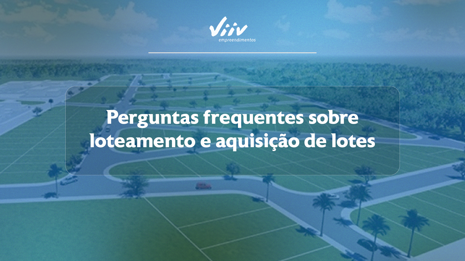 Perguntas frequentes sobre loteamentos: tire suas dúvidas sobre compra de lotes, documentação, financiamento, infraestrutura e construção.
